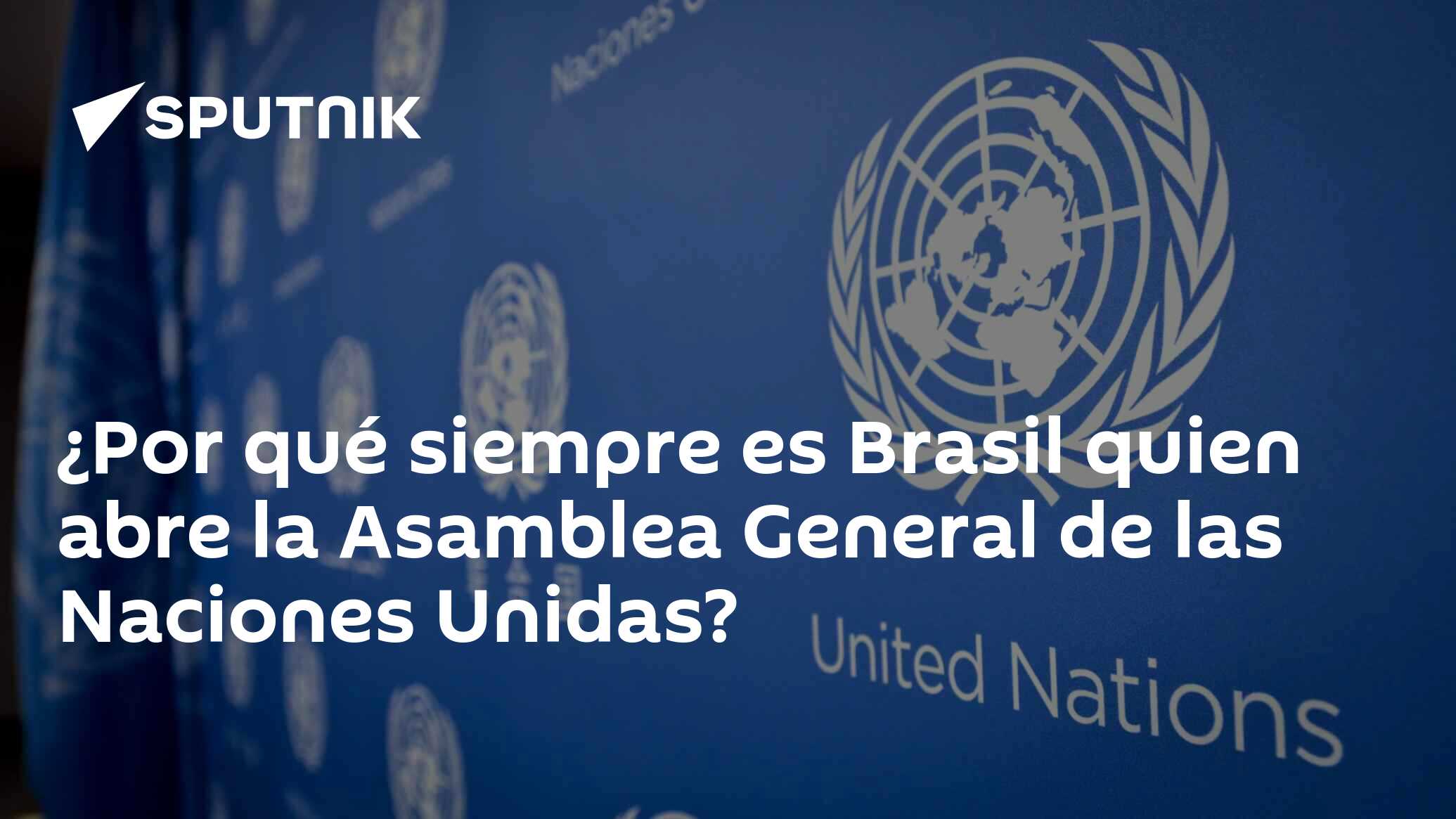 ¿Por qué siempre es Brasil quien abre la Asamblea General de las ...