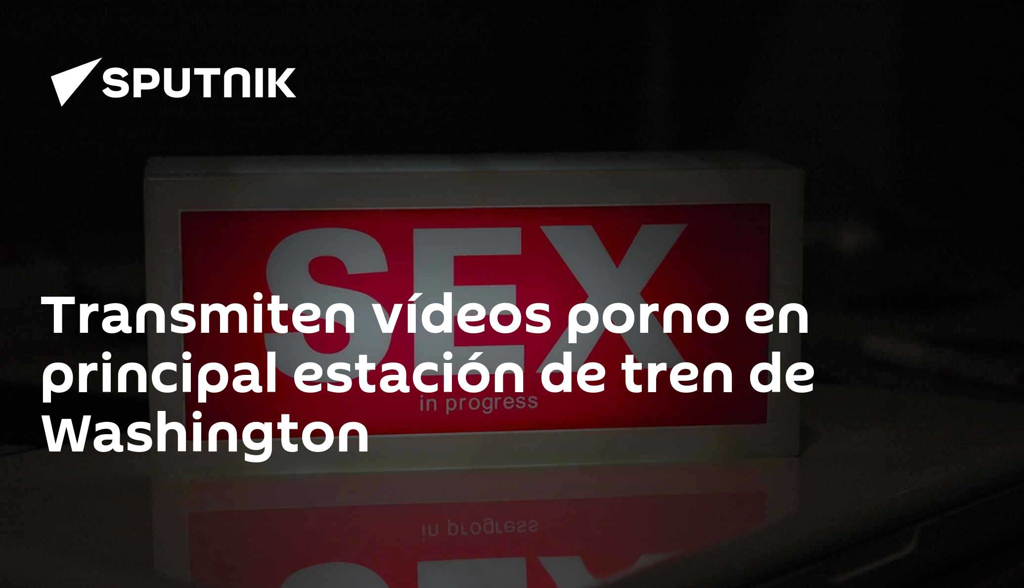 Transmiten vídeos porno en principal estación de tren de Washington -  18.05.2017, Sputnik Mundo