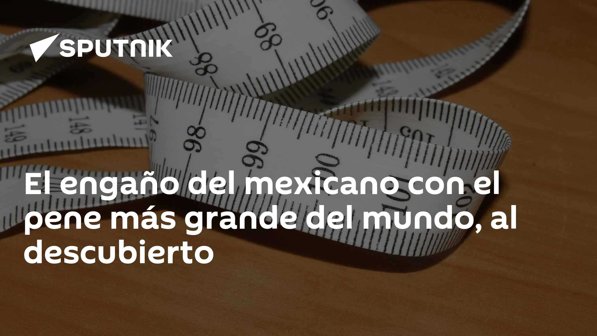 El engaño del mexicano con el pene más grande del mundo, al descubierto -  06.01.2018, Sputnik Mundo