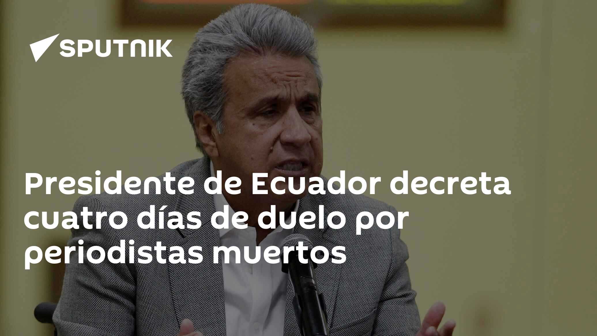 Presidente De Ecuador Decreta Cuatro Días De Duelo Por Periodistas