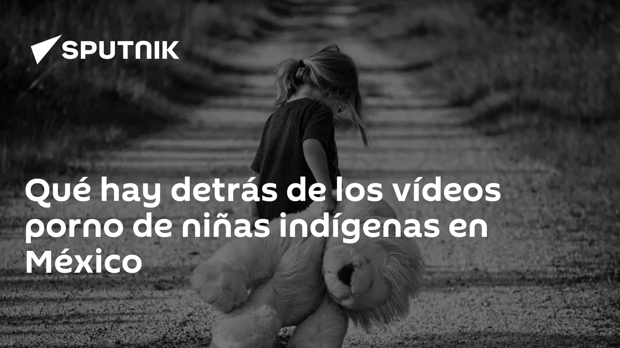 Qué hay detrás de los vídeos porno de niñas indígenas en México -  08.08.2018, Sputnik Mundo