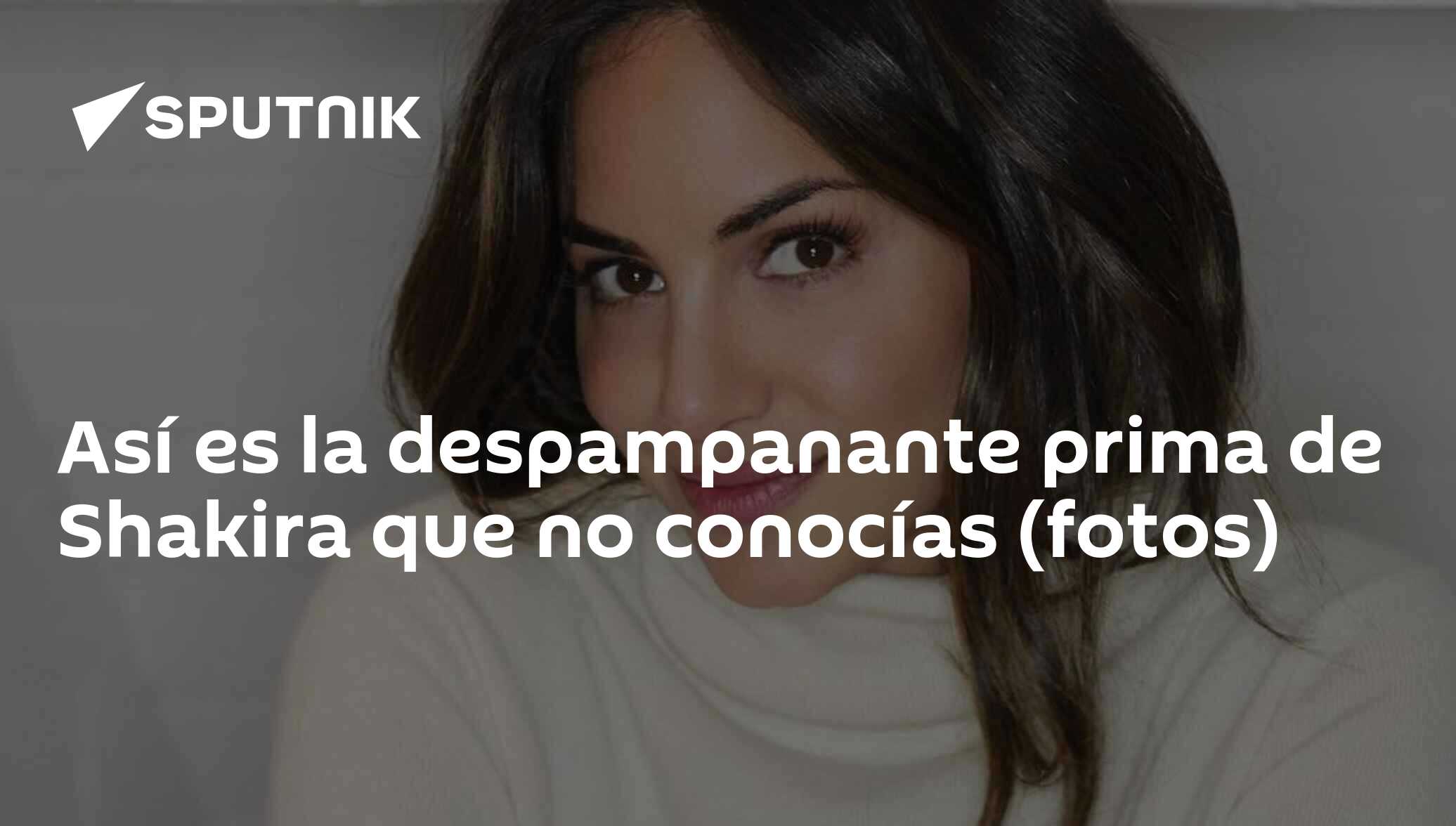 Así es la despampanante prima de Shakira que no conocías (fotos) -  26.11.2018, Sputnik Mundo