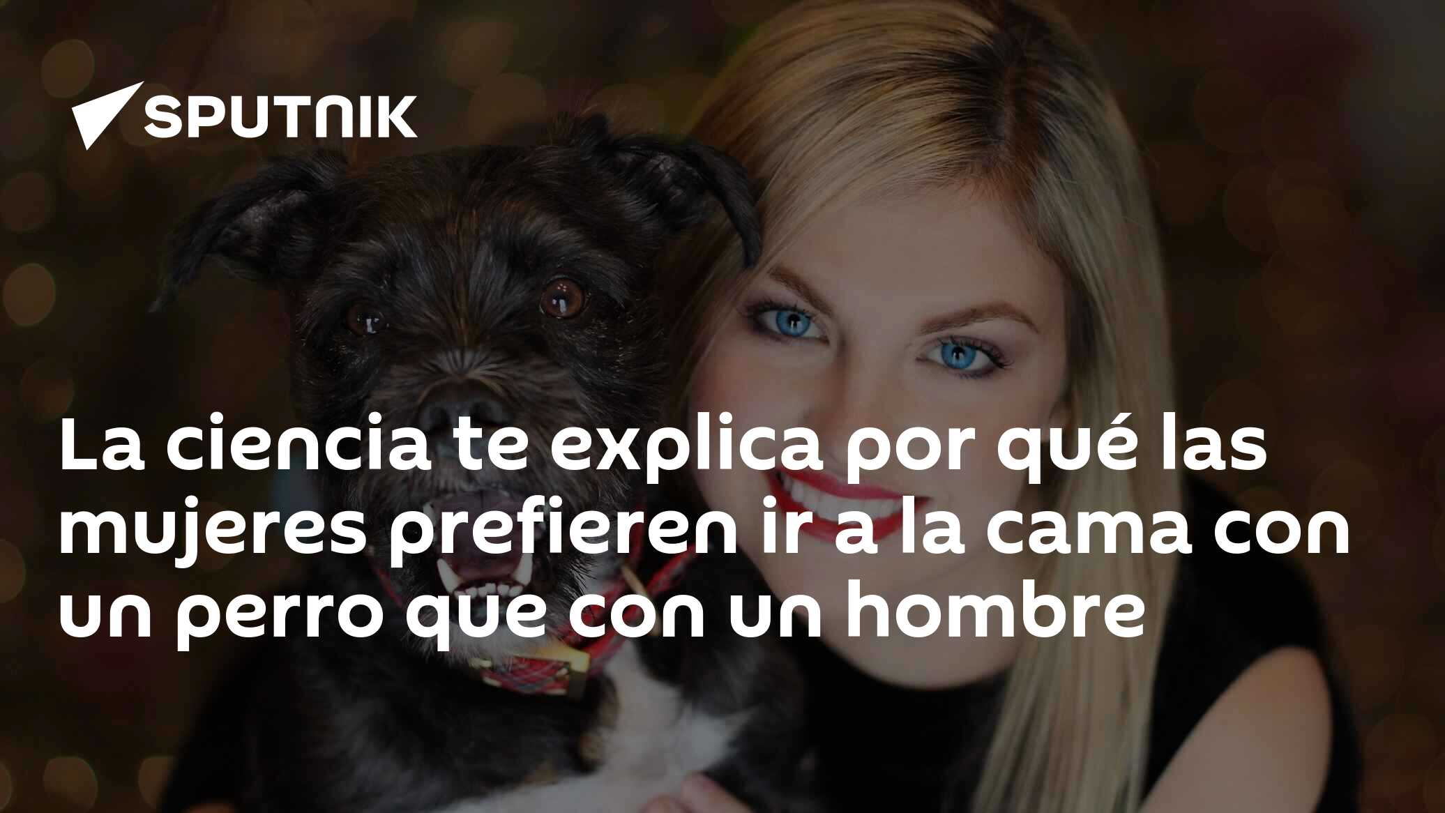 La ciencia te explica por qué las mujeres prefieren ir a la cama con un  perro que con un hombre - 07.12.2018, Sputnik Mundo