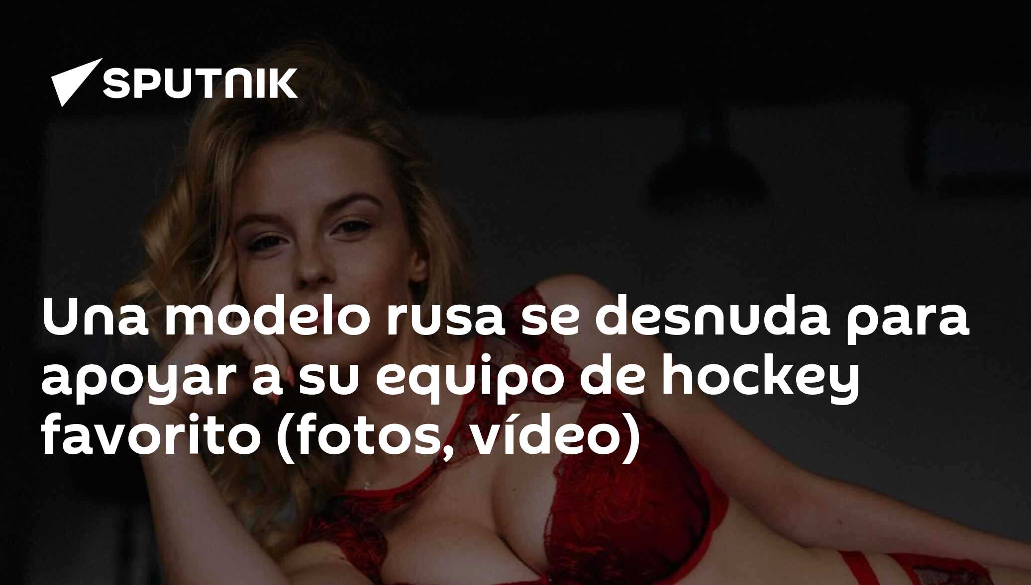 Una modelo rusa se desnuda para apoyar a su equipo de hockey favorito  (fotos, vídeo) - 06.04.2019, Sputnik Mundo