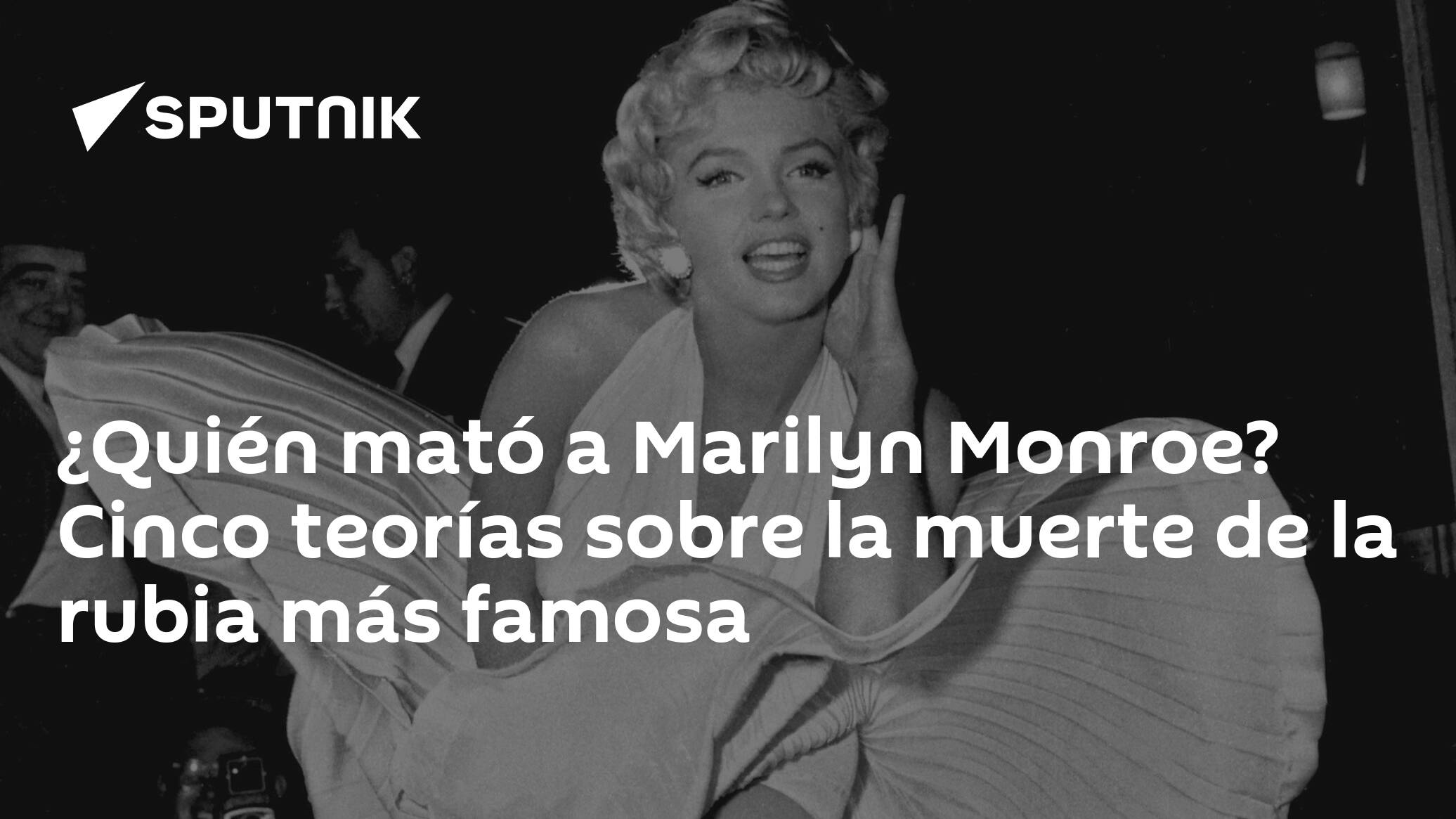 ¿quién Mató A Marilyn Monroe Cinco Teorías Sobre La Muerte De La Rubia Más Famosa 06082019emk 6759