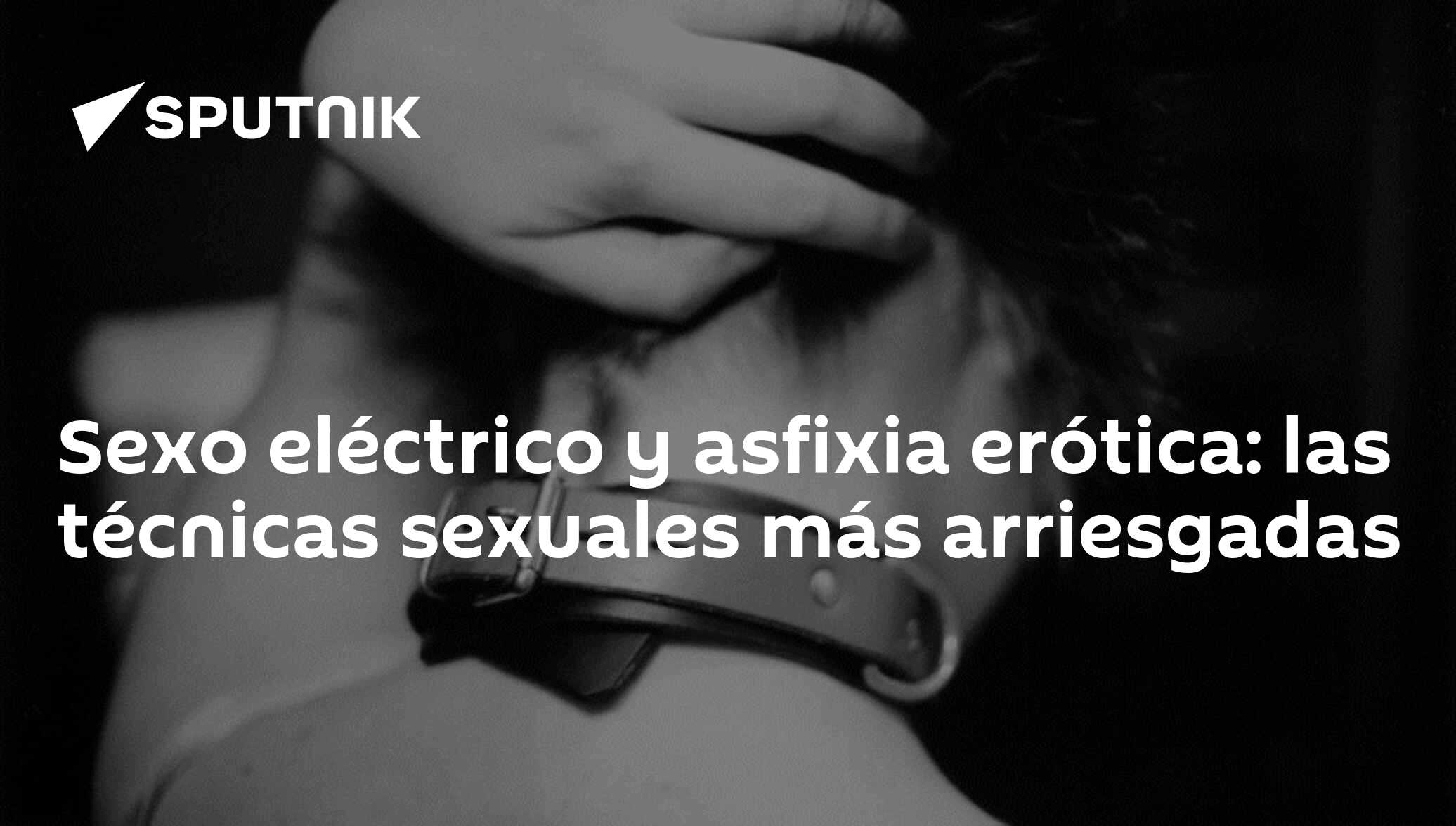 Sexo eléctrico y asfixia erótica: las técnicas sexuales más arriesgadas -  13.02.2020, Sputnik Mundo