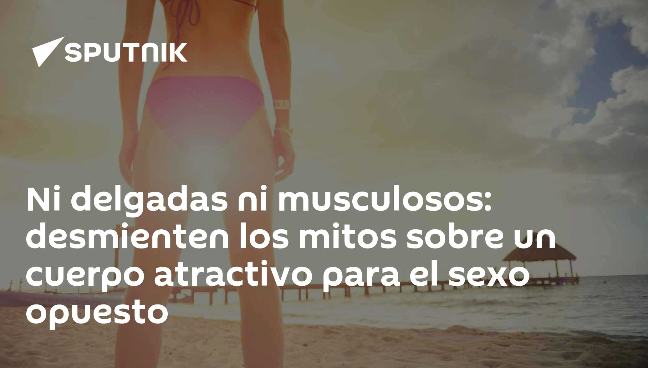 Ni delgadas ni musculosos: desmienten los mitos sobre un cuerpo atractivo  para el sexo opuesto - 04.07.2020, Sputnik Mundo