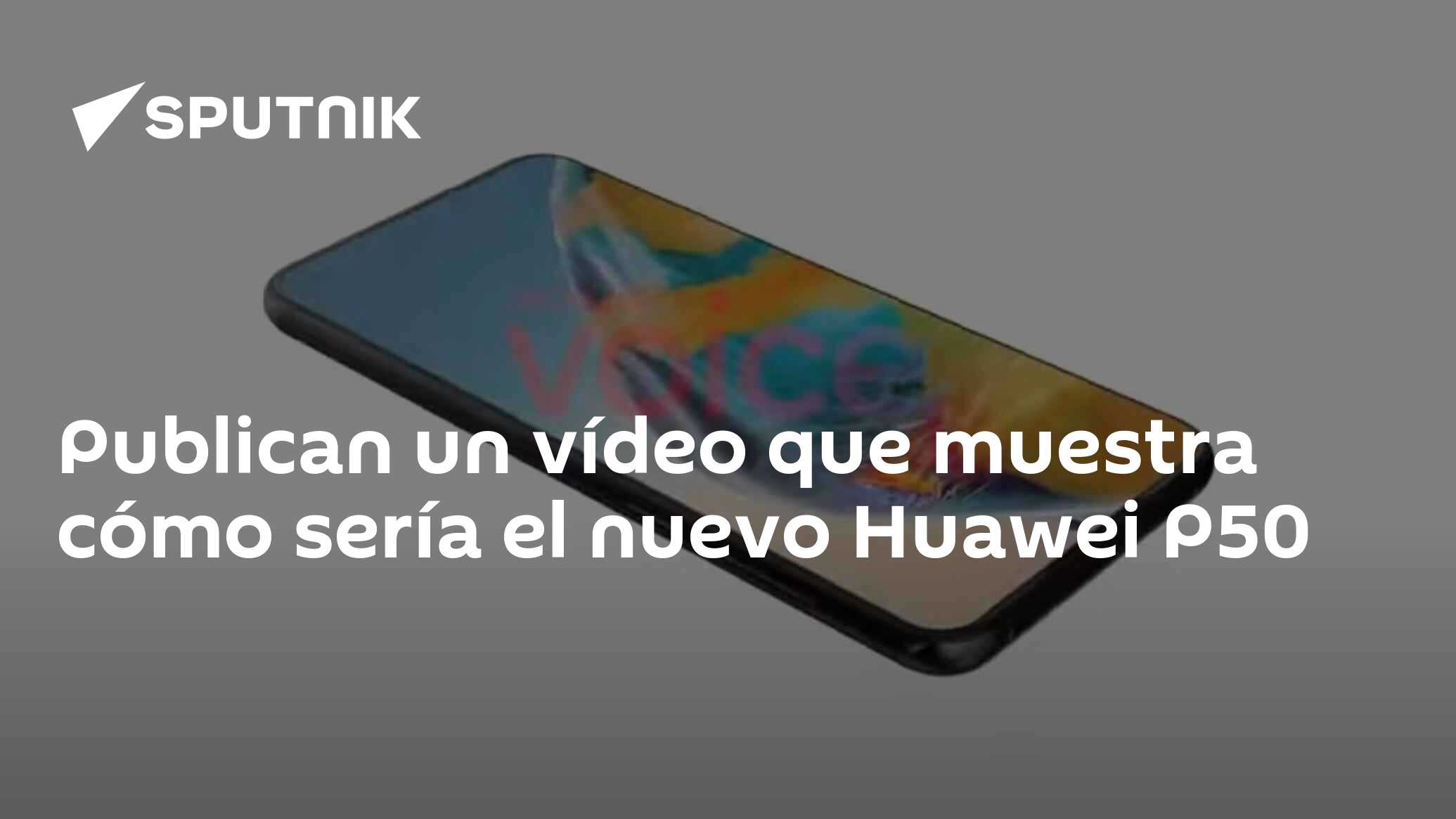 Publican un vídeo que muestra cómo sería el nuevo Huawei P50