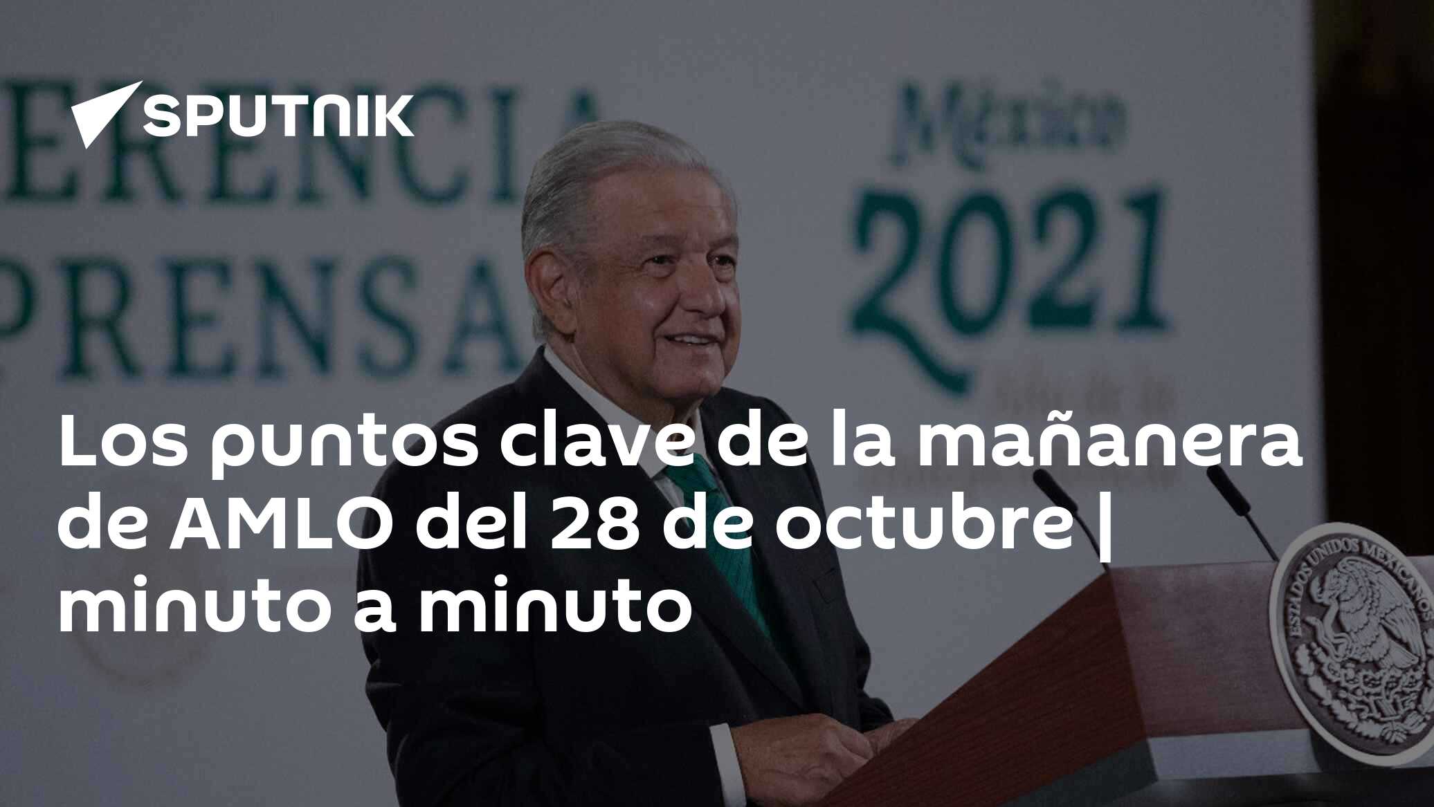 Los Puntos Clave De La Mañanera De Amlo Del 28 De Octubre Minuto A Minuto 28102021 4222