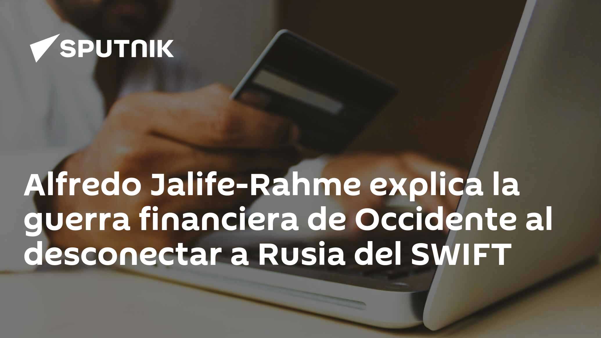 Alfredo JalifeRahme explica la guerra financiera de Occidente al