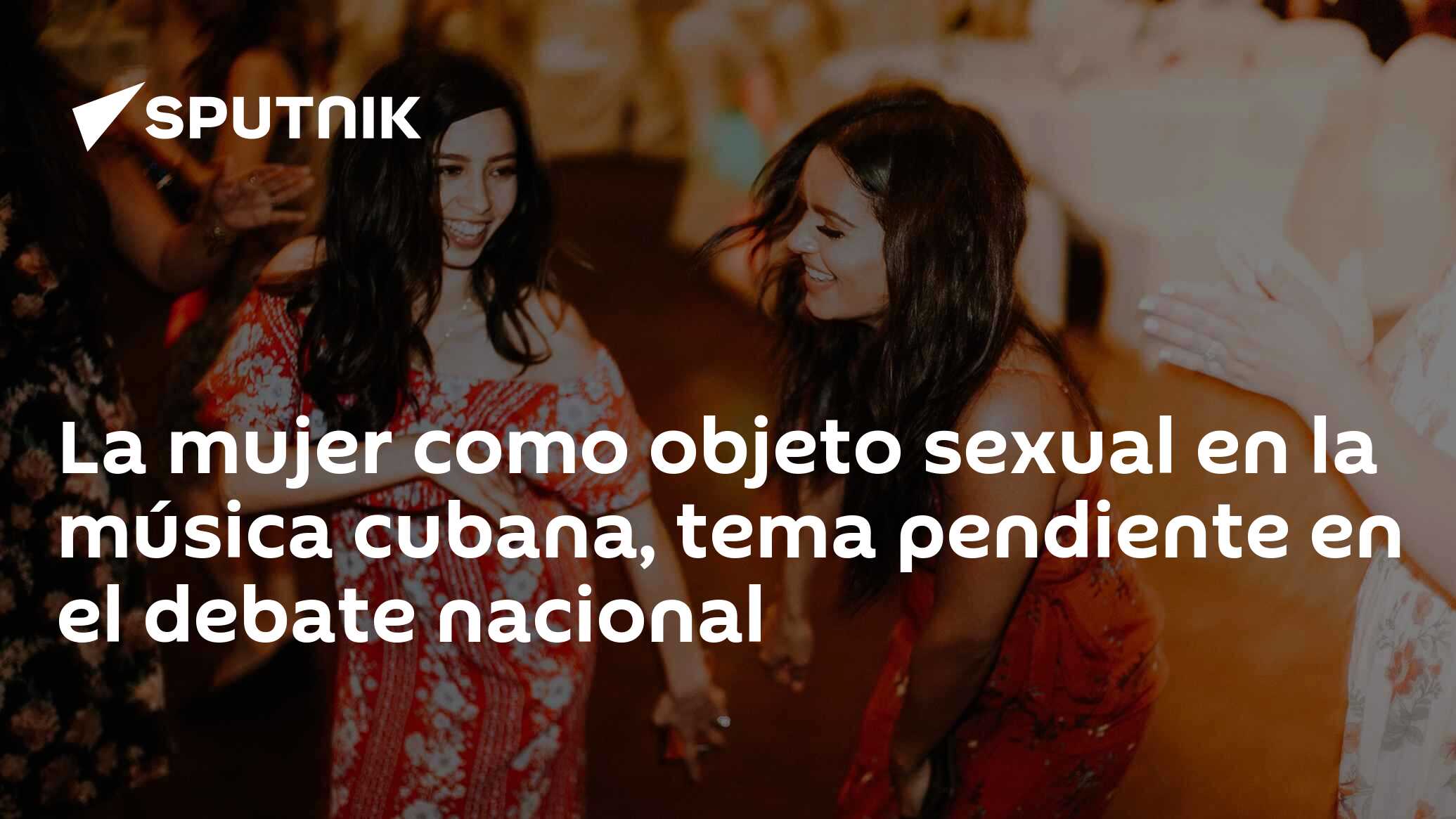 La mujer como objeto sexual en la música cubana, tema pendiente en el  debate nacional - 26.01.2023, Sputnik Mundo