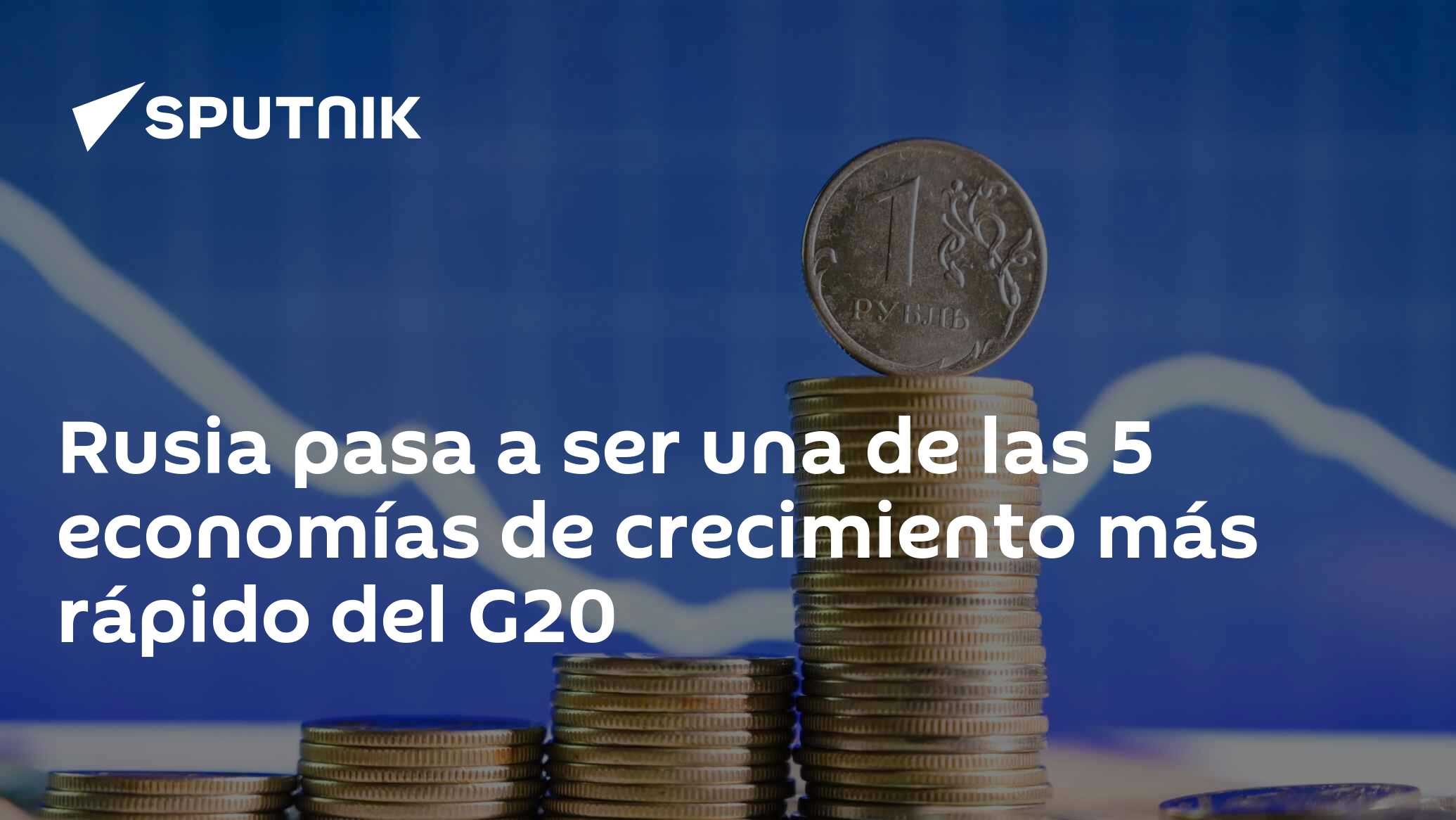 Rusia Pasa A Ser Una De Las 5 Economías De Crecimiento Más Rápido Del 