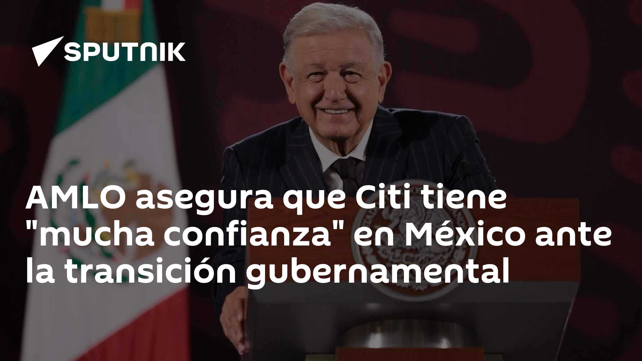 Amlo Asegura Que Citi Tiene Mucha Confianza En México Ante La